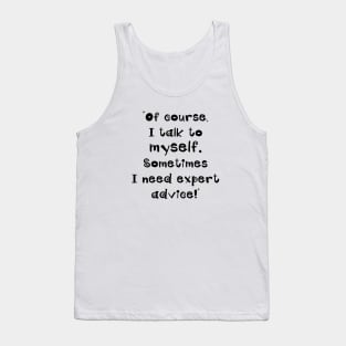 I talk to myself Tank Top